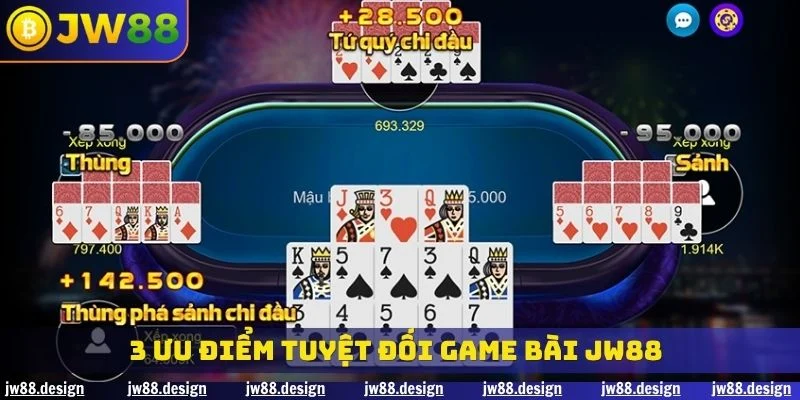 3 ưu điểm tuyệt đối game bài JW88
